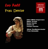 Leo Fall - Frau Denise (1 CD)